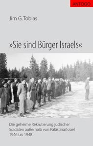 Titelbild des Buches "Sie sind Bürger Israels" - Die geheime Rekrutierung jüdischer Soldaten außerhalb von Palästina/Israel 1946 bis 1948