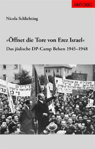 Titelbild des Buches "Öffnet die Tore von Erez Israel" - Das jüdische DP-Camp Belsen 1945–1948