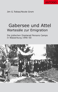 Titelbild des Buches Gabersee und Attel - Die jüdischen Displaced Persons Camps in Wasserburg 1946–50